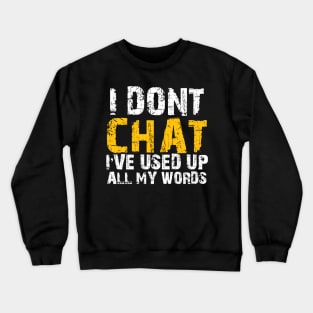 I-Dont-Chat Crewneck Sweatshirt
